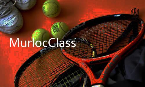 MurlocClassic鱼人角色扮演游戏